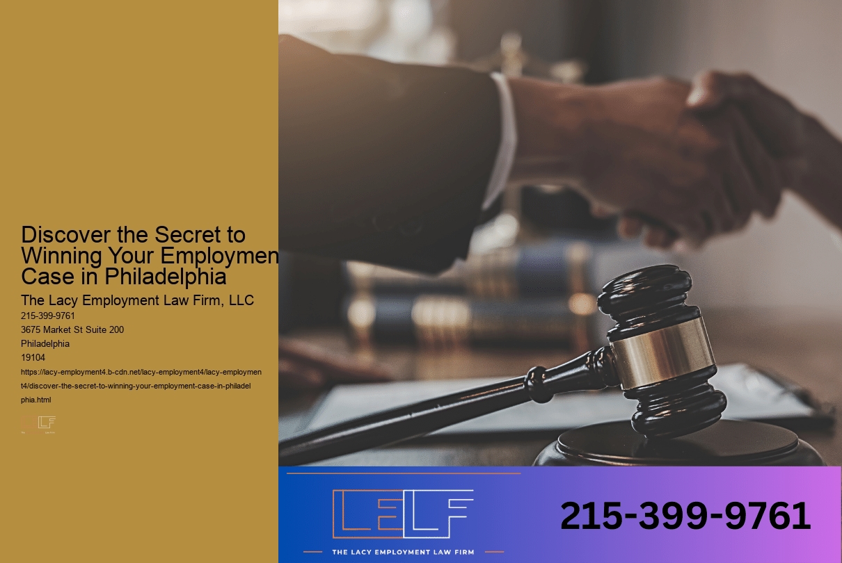 Discover the Secret to Winning Your Employment Case in Philadelphia
