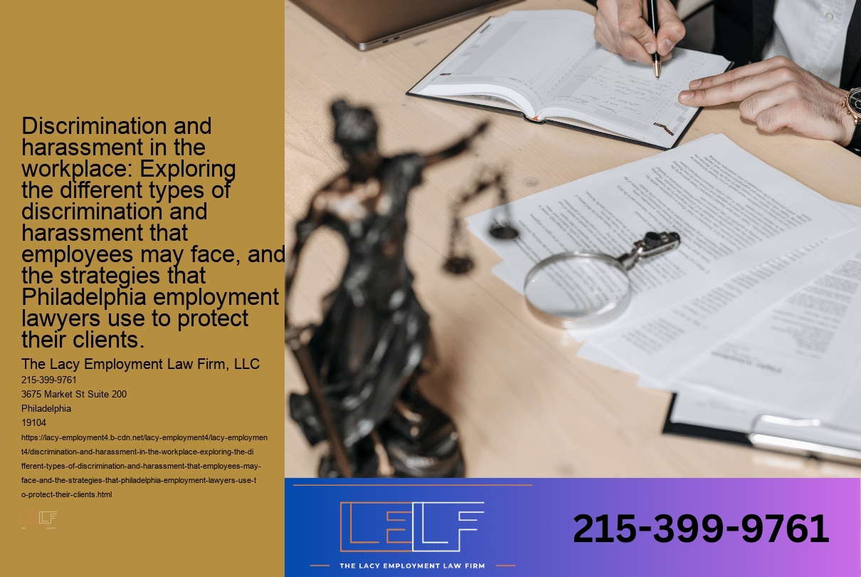 Discrimination and harassment in the workplace: Exploring the different types of discrimination and harassment that employees may face, and the strategies that Philadelphia employment lawyers use to protect their clients.