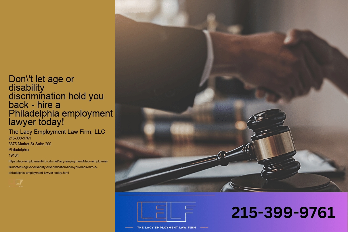 Don't let age or disability discrimination hold you back - hire a Philadelphia employment lawyer today!