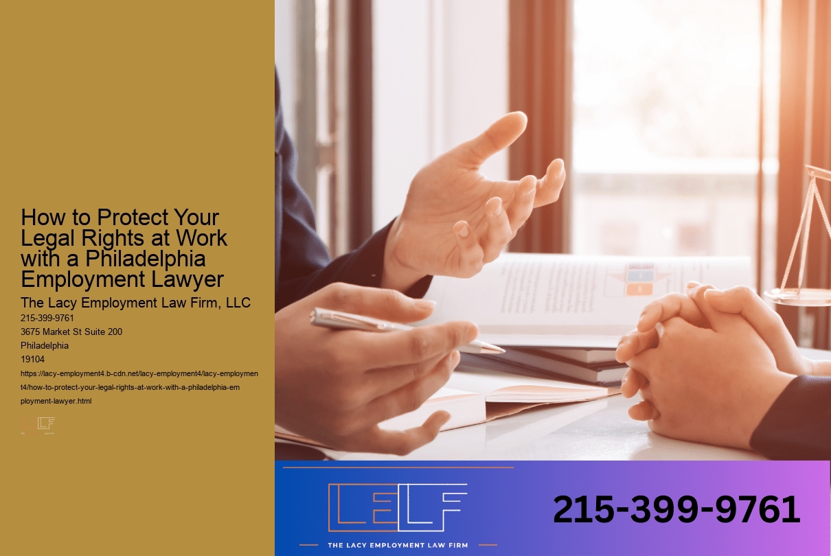 How to Protect Your Legal Rights at Work with a Philadelphia Employment Lawyer