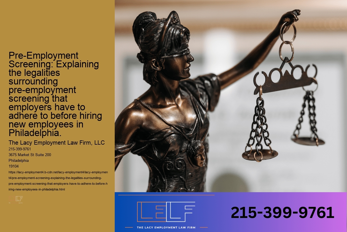 Pre-Employment Screening: Explaining the legalities surrounding pre-employment screening that employers have to adhere to before hiring new employees in Philadelphia.