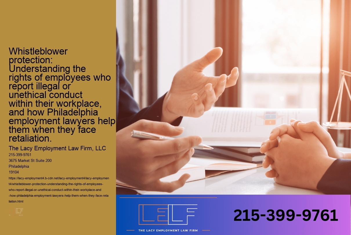 Whistleblower protection: Understanding the rights of employees who report illegal or unethical conduct within their workplace, and how Philadelphia employment lawyers help them when they face retaliation.